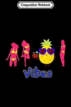 Paperback Composition Notebook: PINEAPPLE BEACH VIBES FUNNY GRAPHIC Journal/Notebook Blank Lined Ruled 6x9 100 Pages Book