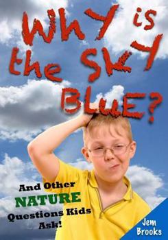 Paperback Why is the Sky Blue? And Other Nature Questions Kids Ask! Book