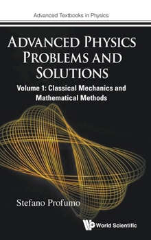 Advanced Physics Problems and Solutions - Volume 1: Classical Mechanics and Mathematical Methods