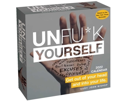 Calendar Unfu*k Yourself 2022 Day-To-Day Calendar: Get Out of Your Head and Into Your Life Book