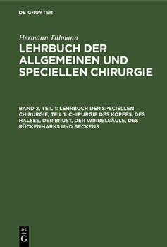 Hardcover Lehrbuch Der Speciellen Chirurgie, Teil 1: Chirurgie Des Kopfes, Des Halses, Der Brust, Der Wirbelsäule, Des Rückenmarks Und Beckens [German] Book