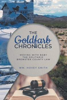 Paperback The Goldfarb Chronicles: Moving With Baby, The Solitario, Brewster County Law Book