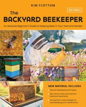 Paperback The Backyard Beekeeper, 5th Edition: An Absolute Beginner's Guide to Keeping Bees in Your Yard and Garden - Natural Beekeeping Techniques - New Varroa Book