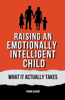 Paperback Raising An Emotionally Intelligent Child: What It Actually Takes Book