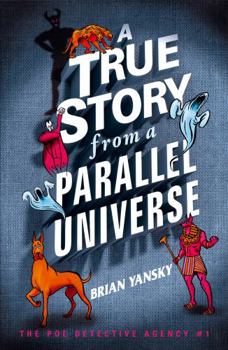 Paperback A True Story from a Parallel Universe (The Poe Detective Agency) Book