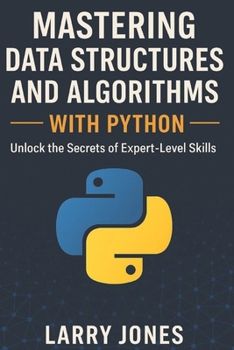 Paperback Mastering Data Structures and Algorithms with Python: Unlock the Secrets of Expert-Level Skills Book
