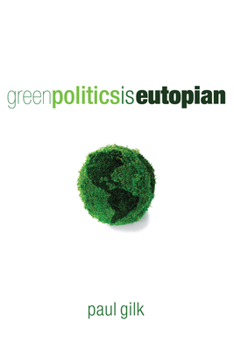 Hardcover Green Politics Is Eutopian Book