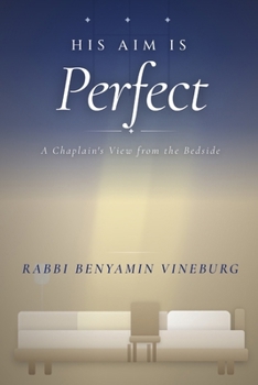 Paperback His Aim Is Perfect: A Chaplain's View from the Bedside Book