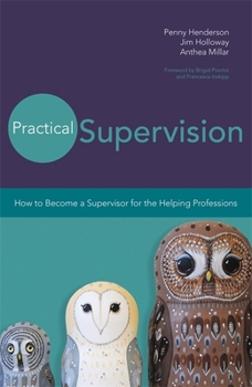Paperback Practical Supervision: How to Become a Supervisor for the Helping Professions Book