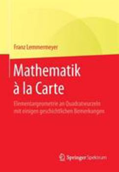 Paperback Mathematik À La Carte: Elementargeometrie an Quadratwurzeln Mit Einigen Geschichtlichen Bemerkungen [German] Book