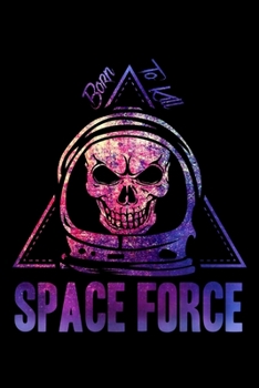 Paperback Space Force Born To Kill: Blush Notes Journal And Diary For Recording Feeling, Thoughts, Wishes And Dreams For US Armed Forces Patriots, Patriot Book