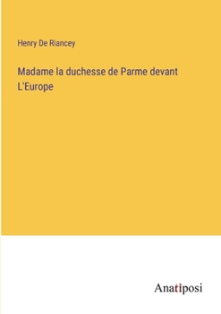Madame la duchesse de Parme devant L'Europe (French Edition)