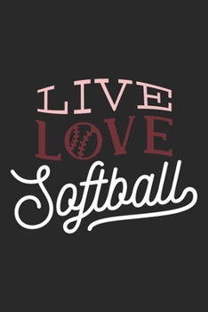 Live Love Softball: Softball Notebook Blank Dot Grid Sports Journal dotted with dots 6x9 120 Pages Checklist Record Book Softball Lovers Take Notes ... Men Women Kids Christmas Gift for Softballer