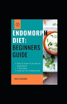 Paperback Endomorph Diet: Beginners guide: How to know if you are an endomorph,7 day Menu, Food list for Endomorphs Book