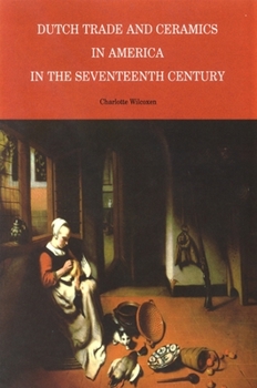 Paperback Dutch Trade and Ceramics in America in the Seventeenth Century Book