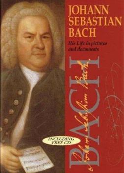 Hardcover Johann Sebastian Bach: His Life in Pictures and Documents [With] C Book