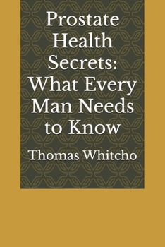 Paperback Prostate Health Secrets: What Every Man Needs to Know Book