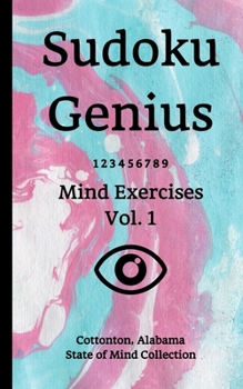 Paperback Sudoku Genius Mind Exercises Volume 1: Cottonton, Alabama State of Mind Collection Book