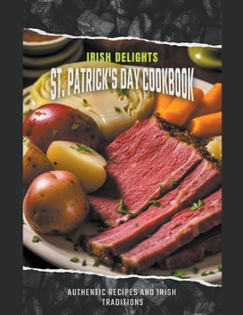 Paperback Irish Delights: St. Patrick's Day Cookbook Authentic Recipes and Irish Traditions Book