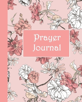 Paperback Prayer Journal: A Simple Guide to Prayer, Praise and Reflection (Floral Garden, Pink 8x10) Book