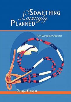 Paperback Something Lovingly Planned: HIV Caregiver Journal Book