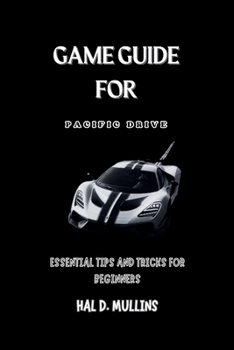 Paperback Game Guide for Pacific Drive: Essential tips and tricks for beginners Book