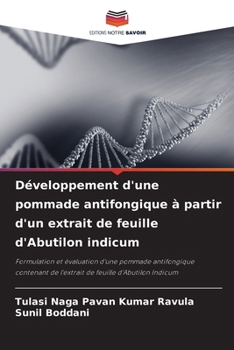 Développement d'une pommade antifongique à partir d'un extrait de feuille d'Abutilon indicum (French Edition)