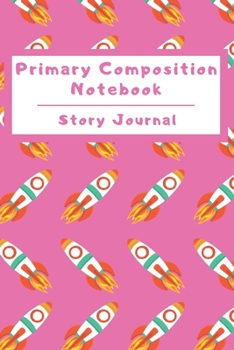 Paperback Primary Composition Notebook Story Journal: Wide Ruled Story Telling Lined Composition Journal: Half Picture Drawing Space Half Writing Space - 110 Pa Book