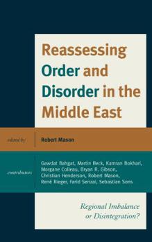 Hardcover Reassessing Order and Disorder in the Middle East: Regional Imbalance or Disintegration? Book