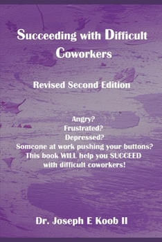 Paperback Succeeding with Difficult Coworkers: Revised Second Edition Book
