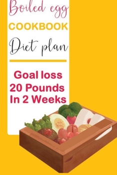Paperback Boiled egg cookbook diet plan Goal loss 20 Pounds in 2 Weeks: books on Boiled egg diet planning for track weight chest hips arms and thighs Book