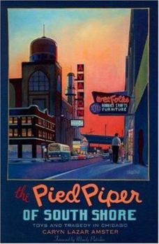 Paperback The Pied Piper Of South Shore: Toys and Tragedy in Chicago Book