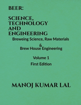 Paperback Beer: SCIENCE, TECHNOLOGY AND ENGINEERING: Volume 1: Brewing Science, Raw Materials and Brew House Engineering Book
