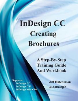 Paperback Indesign CC - Creating Brochures: Supports Indesign CC, Cs6, and Mac Cs6 Book