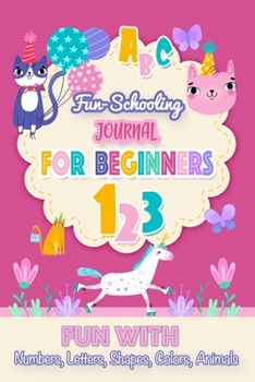 Paperback Fun-Schooling journal for Beginners / Smart design for learning kids: Preschoolers notebook Fun-Schooling Journal with smart Numbers, Letters, Shapes, Book