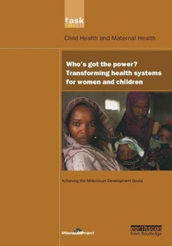 Hardcover UN Millennium Development Library: Who's Got the Power: Transforming Health Systems for Women and Children Book