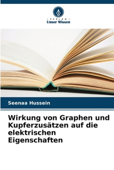 Paperback Wirkung von Graphen und Kupferzusätzen auf die elektrischen Eigenschaften [German] Book