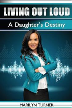 Paperback Living Out Loud: A Daughter's Destiny Book