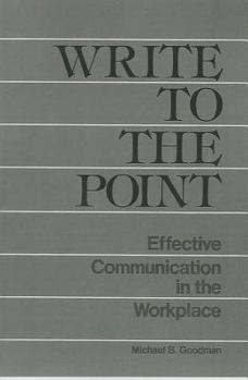 Paperback Write to the Point: Effective Communication in the Workplace Book