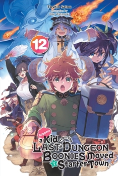 Paperback Suppose a Kid from the Last Dungeon Boonies Moved to a Starter Town, Vol. 12 (Light Novel): Volume 12 Book
