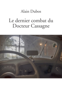 Paperback Le dernier combat du Docteur Cassagne [French] Book