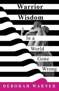 Paperback Warrior Wisdom: In a World Gone Wrong Book