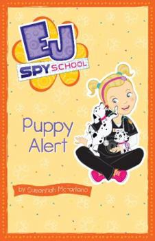 Puppy Alert Spy School #4 - Book #4 of the EJ Spy School