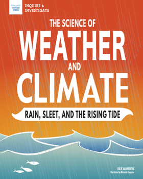 Hardcover The Science of Weather and Climate: Rain, Sleet, and the Rising Tide Book