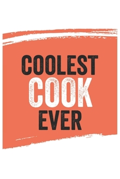 Coolest cook Ever Notebook,  cooks Gifts  cook Appreciation Gift, Best  cook Notebook A beautiful: Lined Notebook / Journal Gift, , 120 Pages, 6 x 9 ... Journal, Customized Journal, Diar