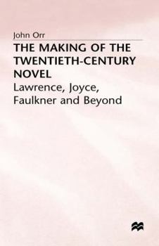 Hardcover The Making of the Twentieth-Century Novel: Lawrence, Joyce, Faulkner and Beyond Book