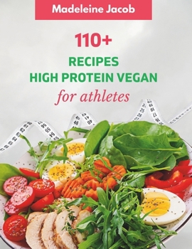 Paperback 110+ Dish High Protein Vegan For Athletes: A Cookbook: Fueling Your Performance, Nourishing Your Plant-Powered Book