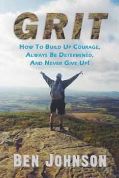 Paperback Grit: How to build up courage, always be determined, and never give up! Book