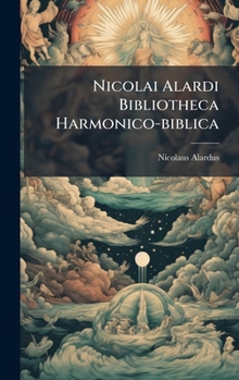 Hardcover Nicolai Alardi Bibliotheca Harmonico-biblica Book