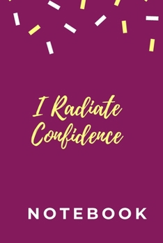 Paperback I Radiate Confidence Notebook: A notebook to for self expression and self-help. Book